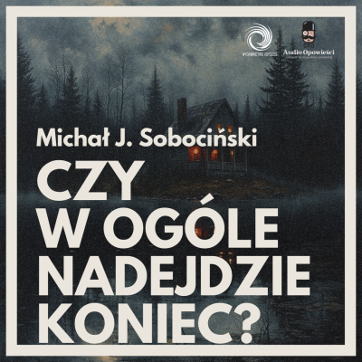 Czy w ogóle nadejdzie koniec?