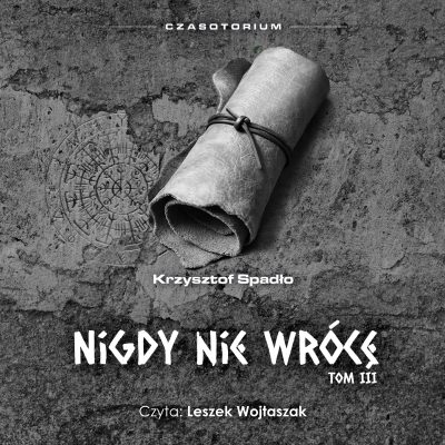 Czasotorium Tom III - Nigdy nie wrócę