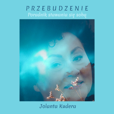 Przebudzenie, Poradnik stawania się sobą - Jolanta Kudera