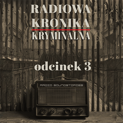 Radiowa Kronika Kryminalna - Odcinek 3