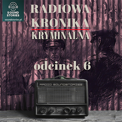 Radiowa Kronika Kryminalna - Odcinek 6