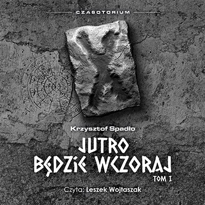 Czasotorium Tom I - Jutro będzie wczoraj